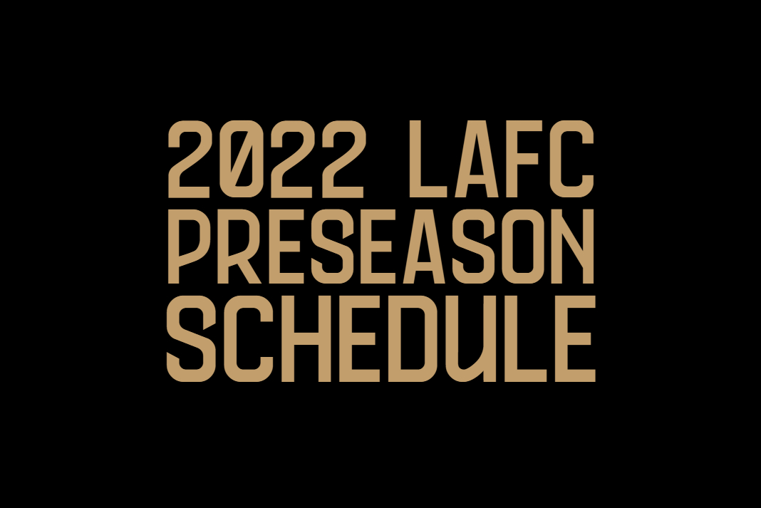 2022 LAFC Preseason Schedule Announced LAFC Weekly