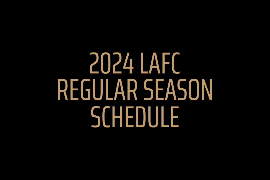 2024 LAFC Regular Season Schedule Announced LAFC Weekly